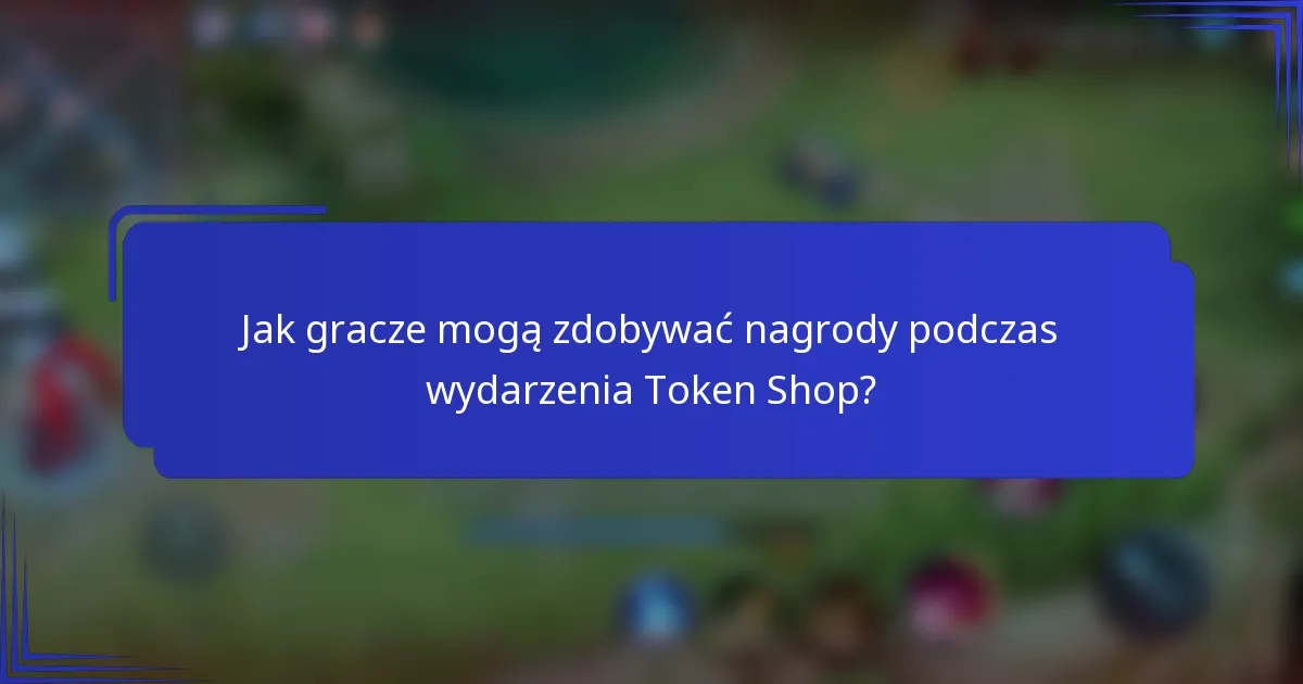 Jak gracze mogą zdobywać nagrody podczas wydarzenia Token Shop?