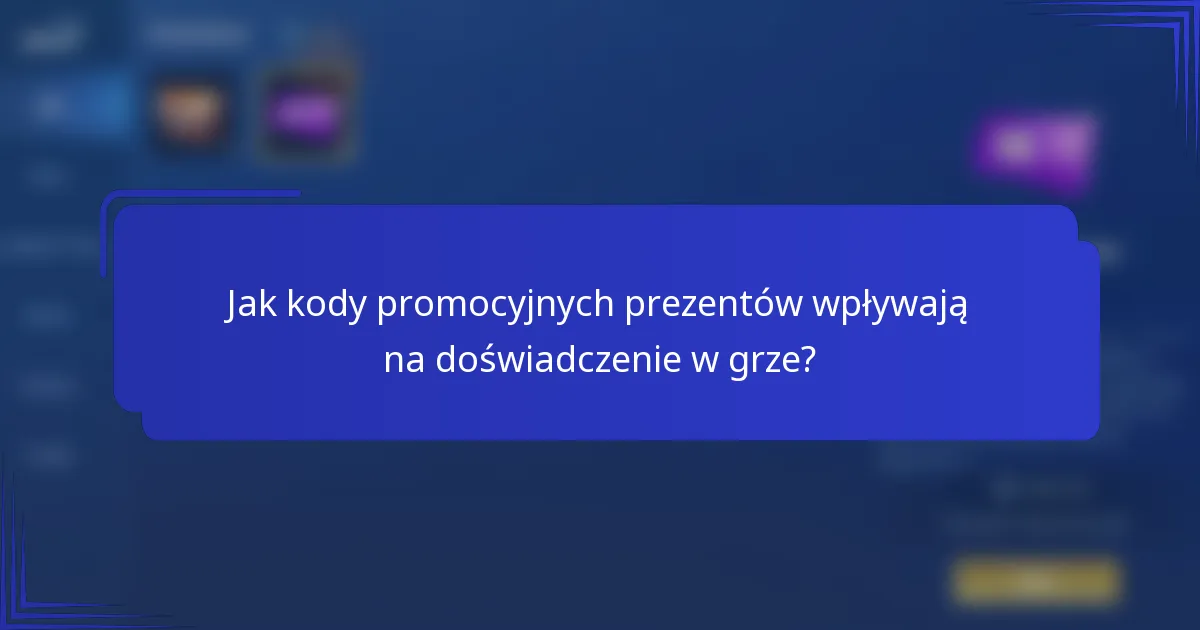 Jak kody promocyjnych prezentów wpływają na doświadczenie w grze?