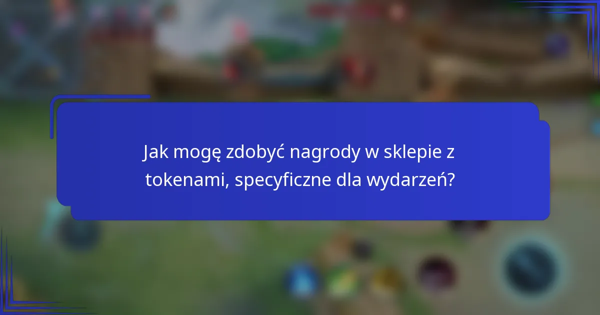 Jak mogę zdobyć nagrody w sklepie z tokenami, specyficzne dla wydarzeń?