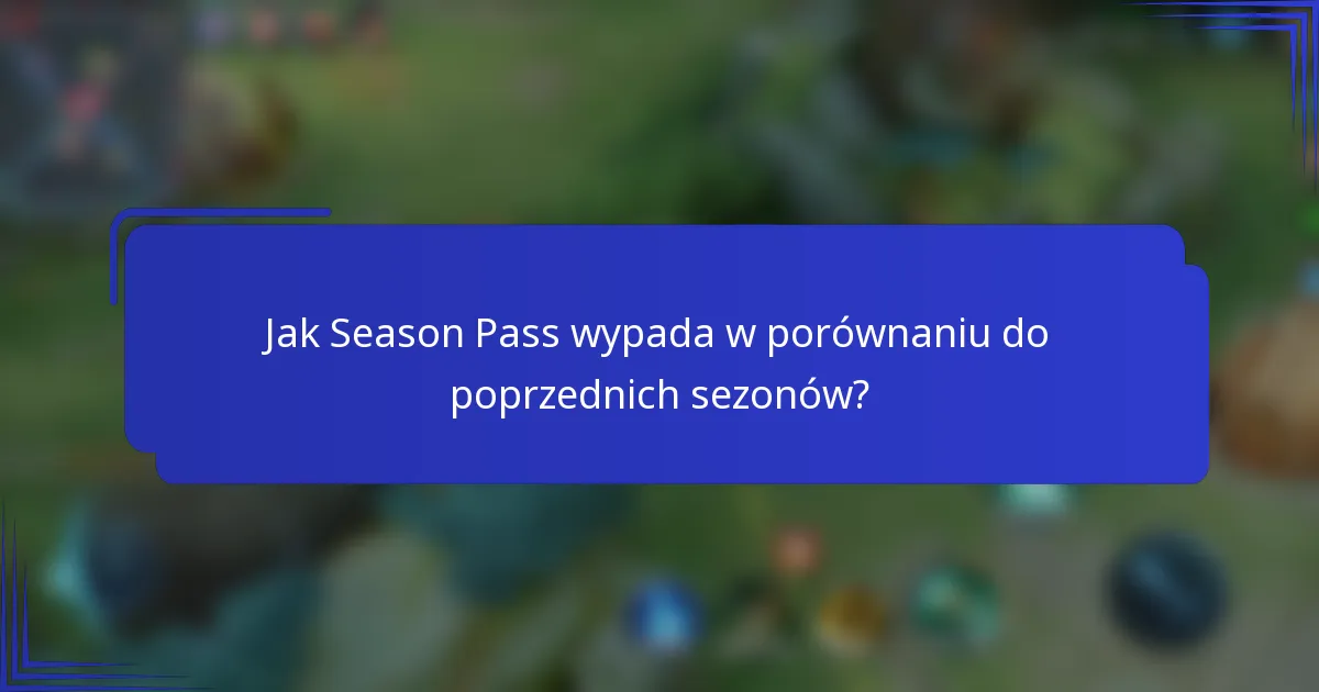 Jak Season Pass wypada w porównaniu do poprzednich sezonów?