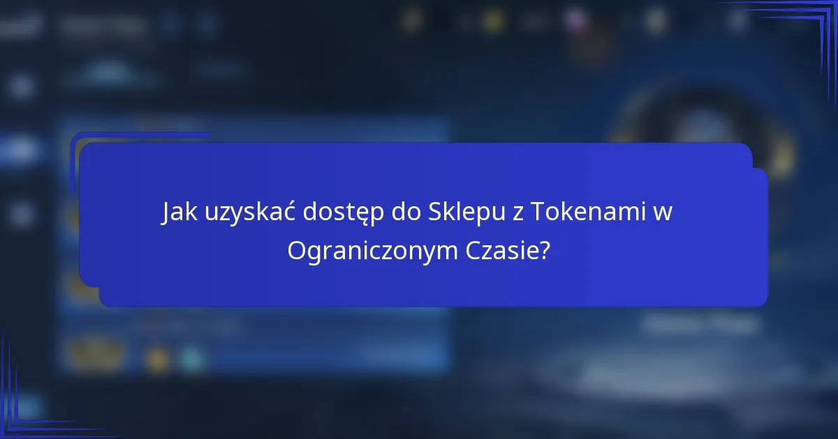 Jak uzyskać dostęp do Sklepu z Tokenami w Ograniczonym Czasie?
