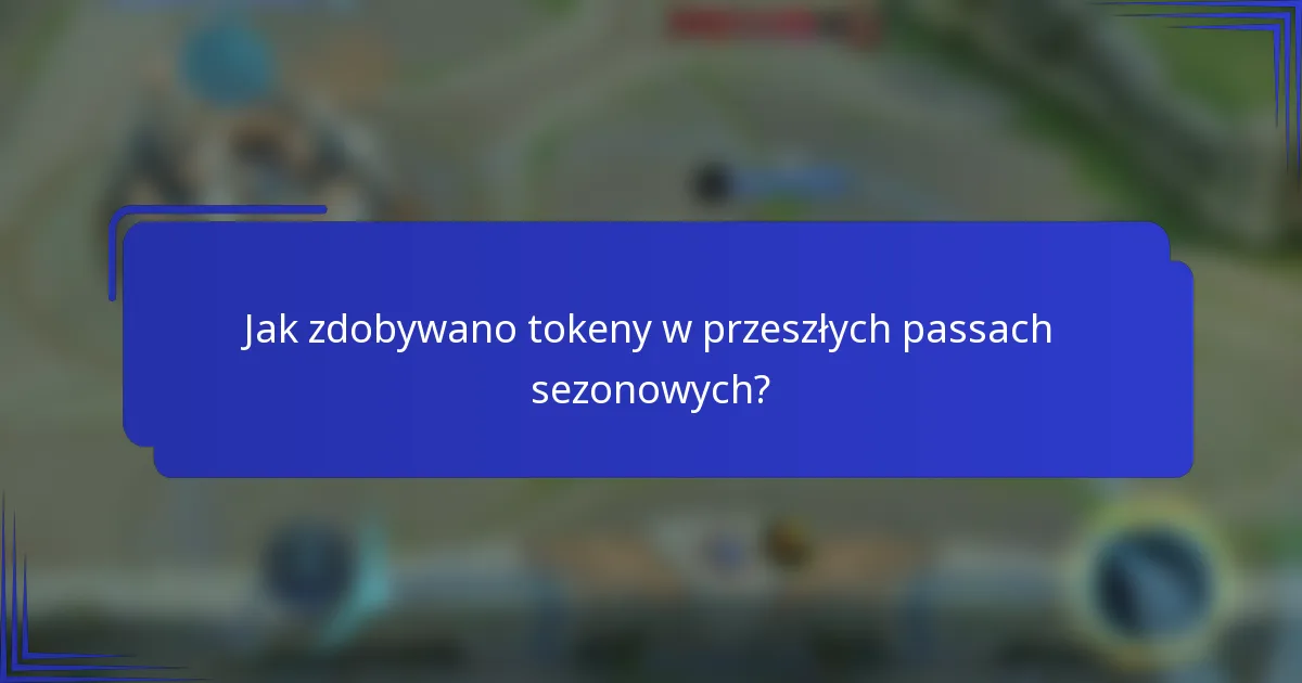Jak zdobywano tokeny w przeszłych passach sezonowych?