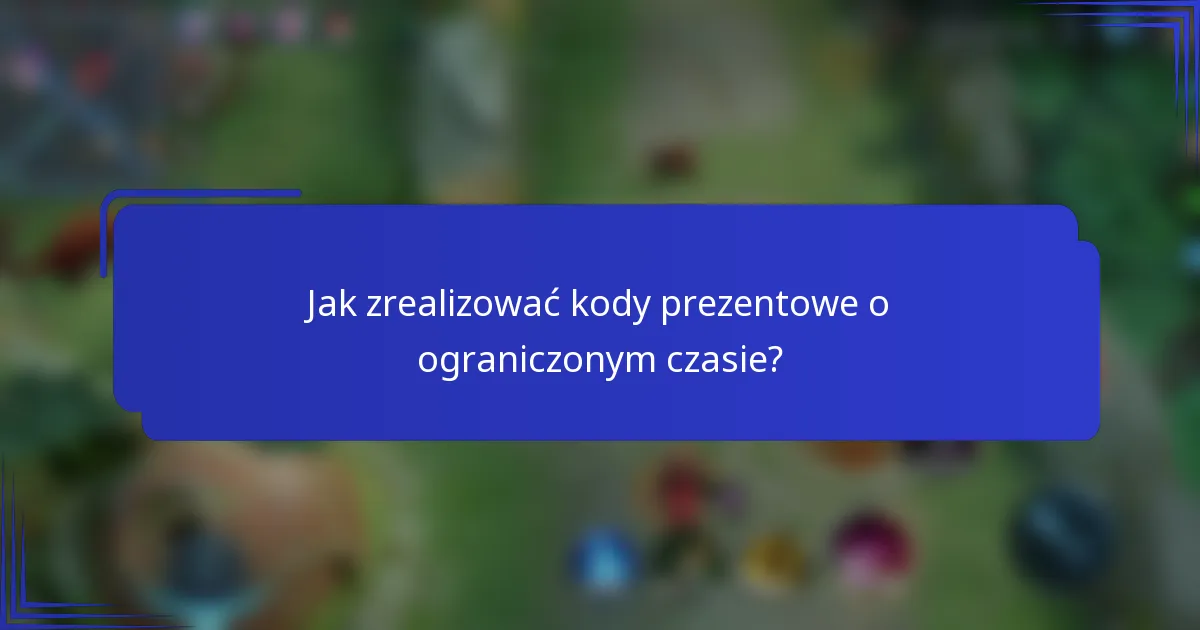 Jak zrealizować kody prezentowe o ograniczonym czasie?
