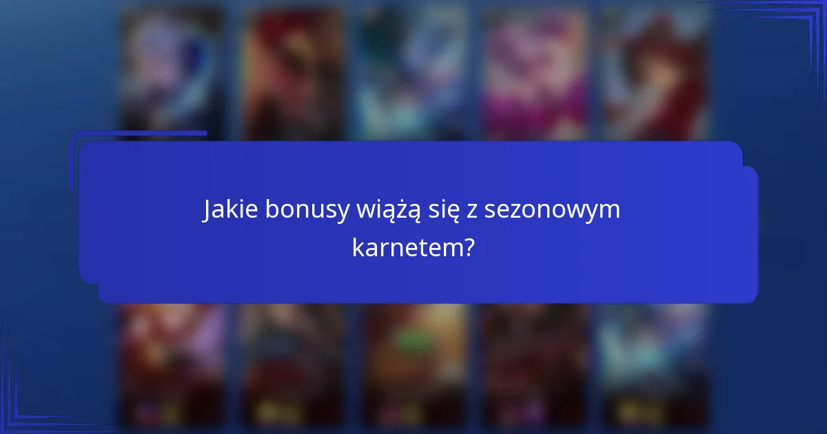 Jakie bonusy wiążą się z sezonowym karnetem?