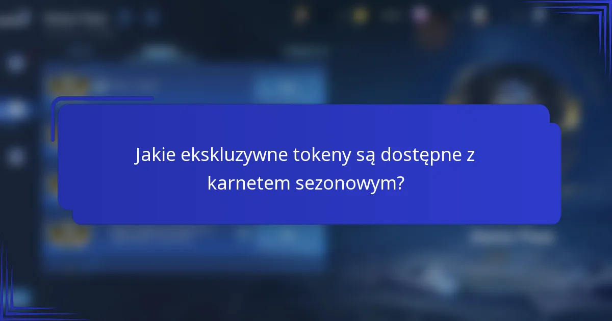 Jakie ekskluzywne tokeny są dostępne z karnetem sezonowym?