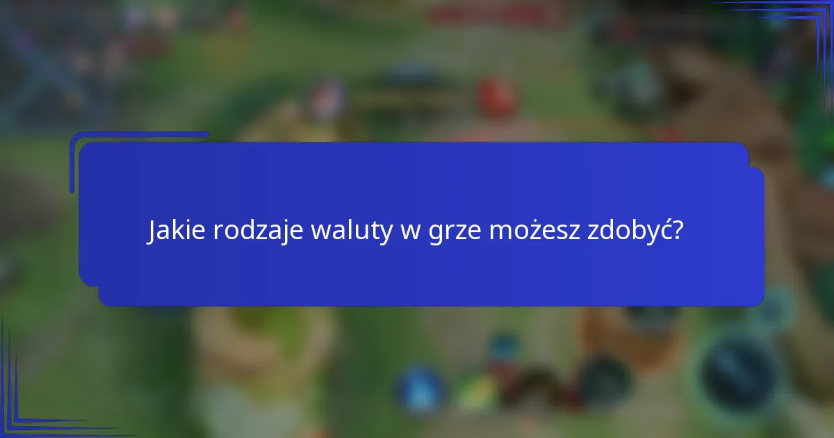 Jakie rodzaje waluty w grze możesz zdobyć?