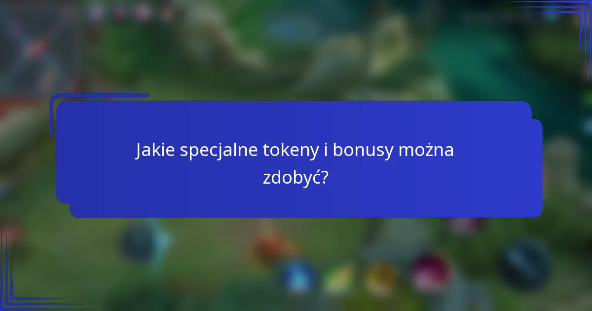 Jakie specjalne tokeny i bonusy można zdobyć?