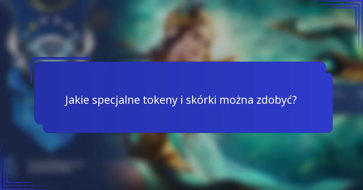 Jakie specjalne tokeny i skórki można zdobyć?