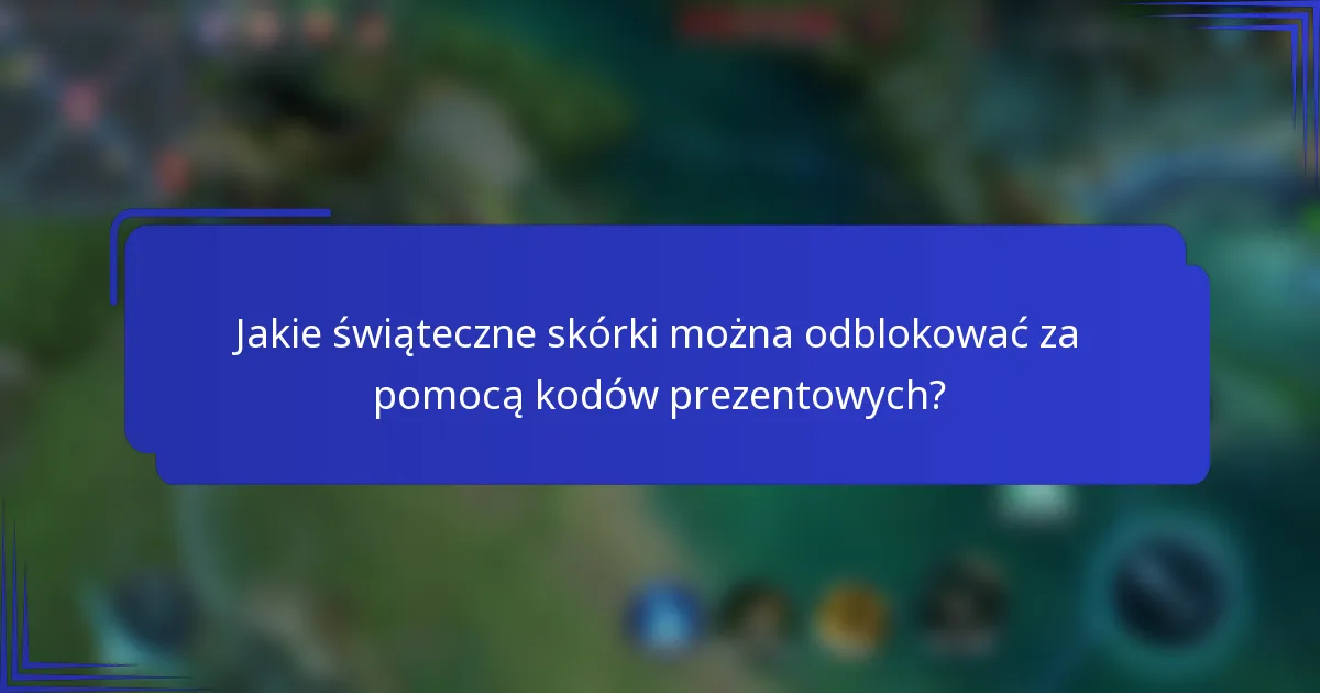 Jakie świąteczne skórki można odblokować za pomocą kodów prezentowych?