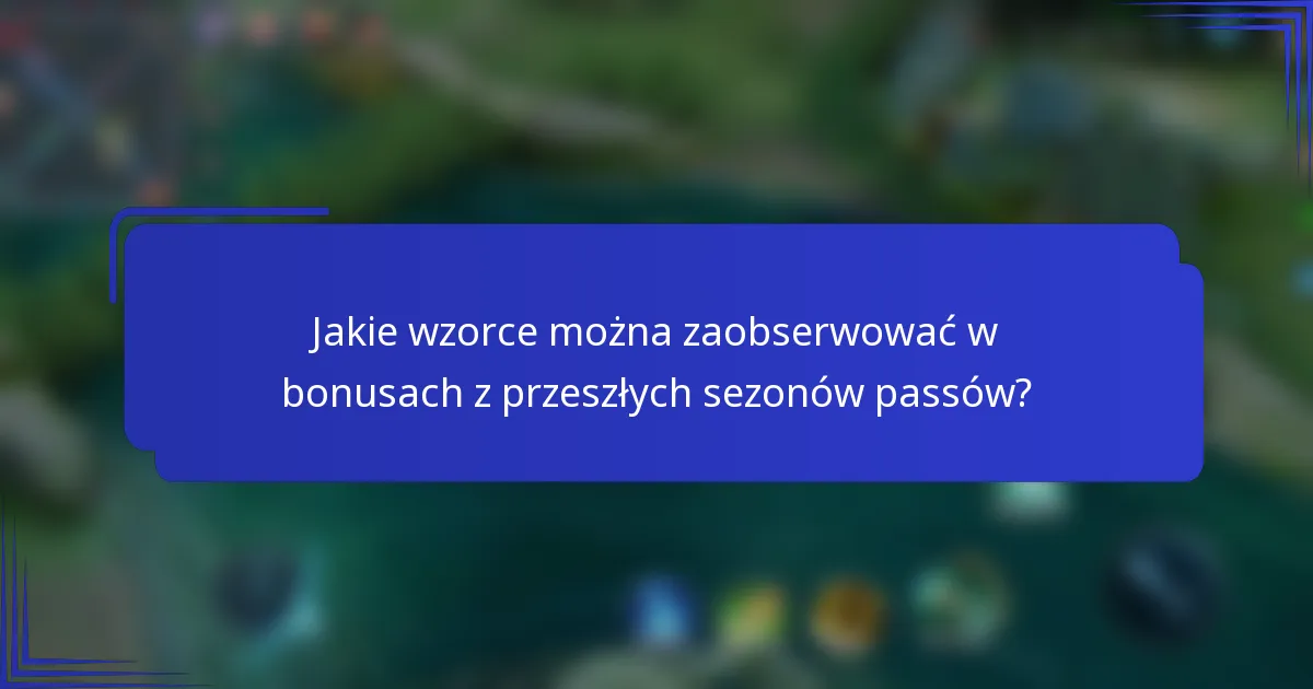 Jakie wzorce można zaobserwować w bonusach z przeszłych sezonów passów?